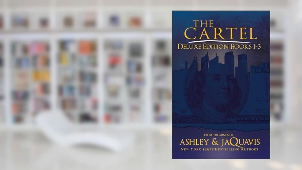 The Cartel Deluxe Edition: Books 1-3 (The Cartel, 1-3), written by Ashley; Jaquavis
