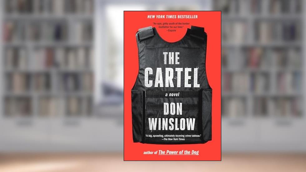 The Cartel (Power of the Dog Series), written by Don Winslow