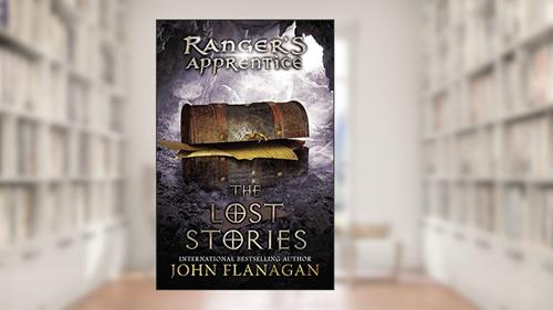 Cover from Ranger's Apprentice: The Lost Stories: Book Eleven, written by John Flanagan