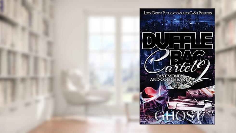 Duffle Bag Cartel 2: Fast Money and Cold Hearts, written by Ghost