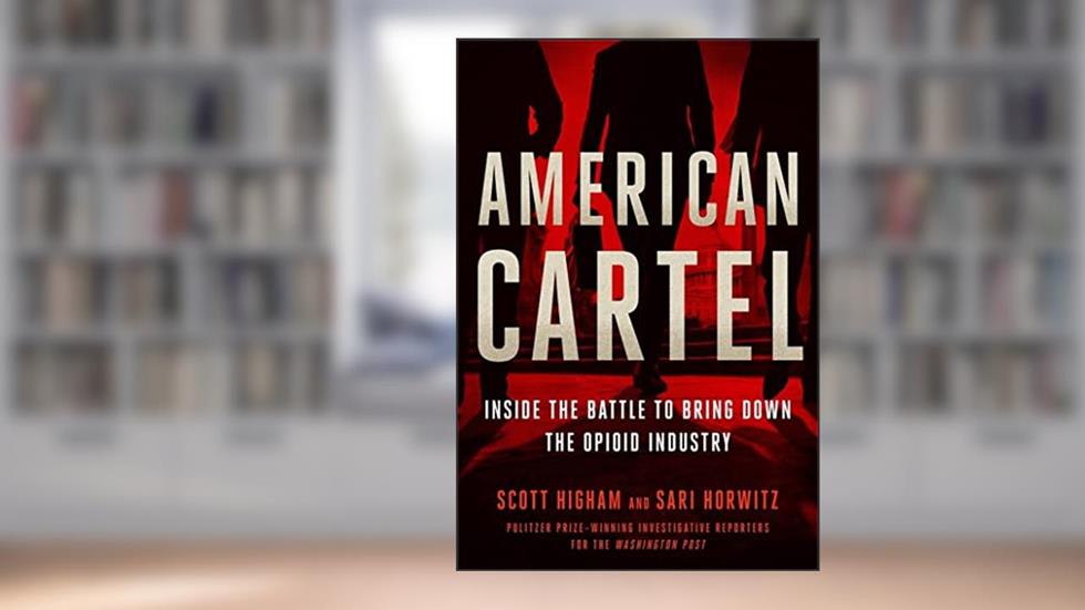 American Cartel: Inside the Battle to Bring Down the Opioid Industry, written by Scott Higham; Sari Horwitz