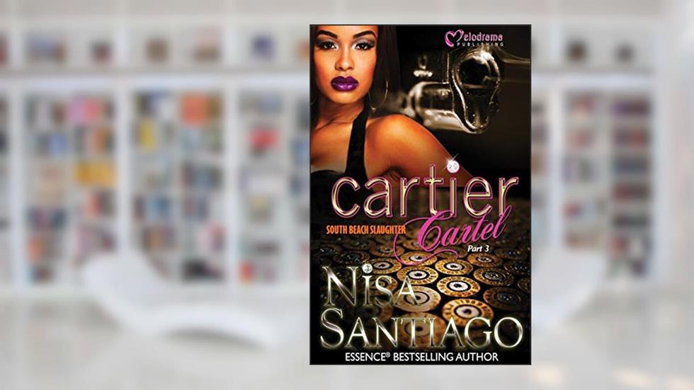 Cartier Cartel - Part 3: South Beach Slaughter, written by Nisa Santiago