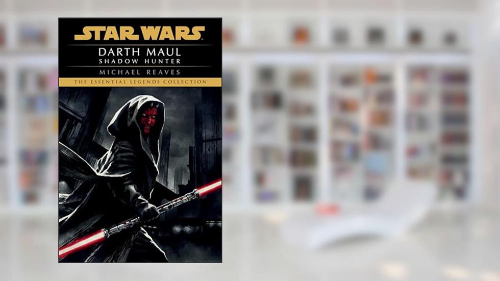 Shadow Hunter: Star Wars Legends (Darth Maul), written by Michael Reaves