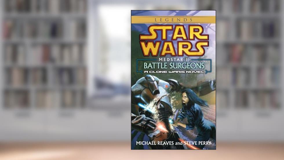 Medstar I: Battle Surgeons (Star Wars: Clone Wars Novel), written by Michael Reaves; Steve Perry