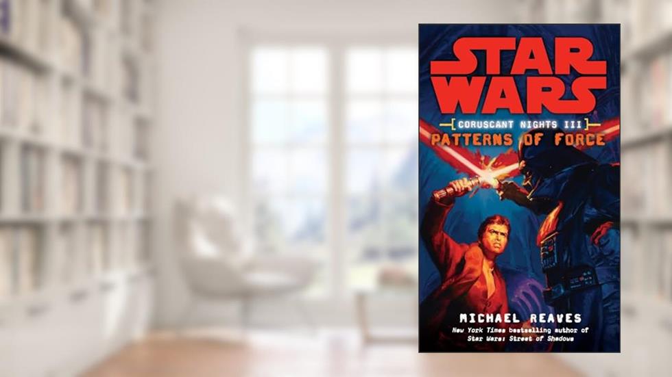 Patterns of Force (Star Wars: Coruscant Nights III), written by Michael Reaves