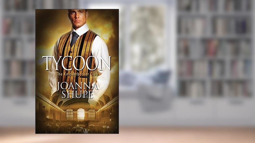 Tycoon (The Knickerbocker Club), written by Joanna Shupe