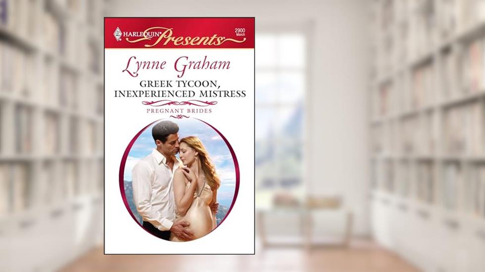 Greek Tycoon, Inexperienced Mistress (Pregnant Brides Book 3), written by Lynne Graham