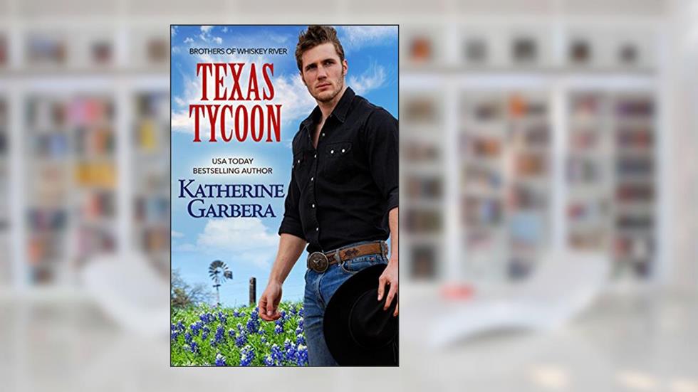 Texas Tycoon (Whiskey River Series Book 3), written by Katherine Garbera