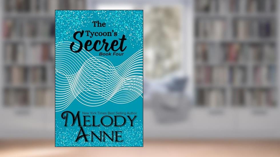 The Tycoon's Secret (Baby for the Billionaire, Book 4), written by Melody Anne