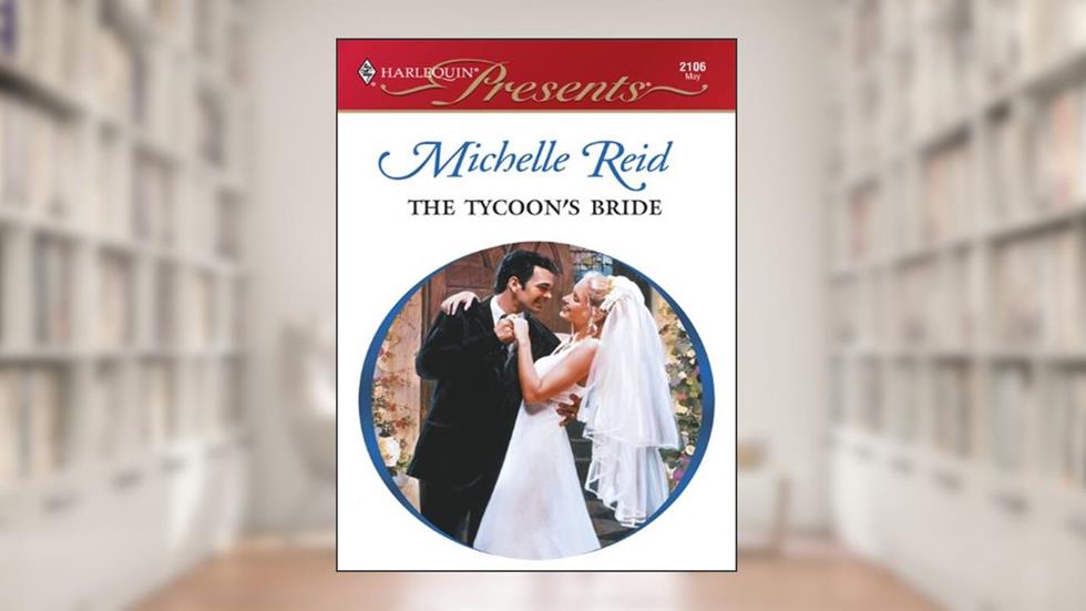 The Tycoon's Bride (The Greek Tycoons Book 27), written by Michelle Reid