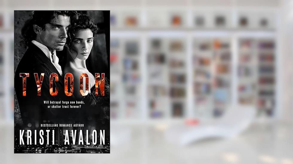 Tycoon (Billionaire Bodyguard Series), written by Kristi Avalon