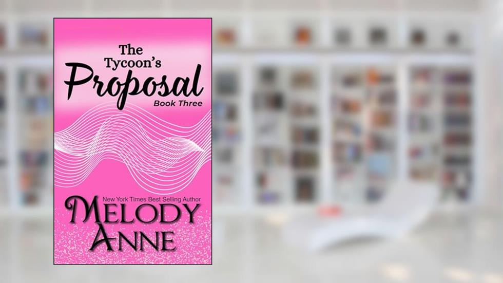 The Tycoon's Proposal (Baby for the Billionaire, Book 3), written by Melody Anne