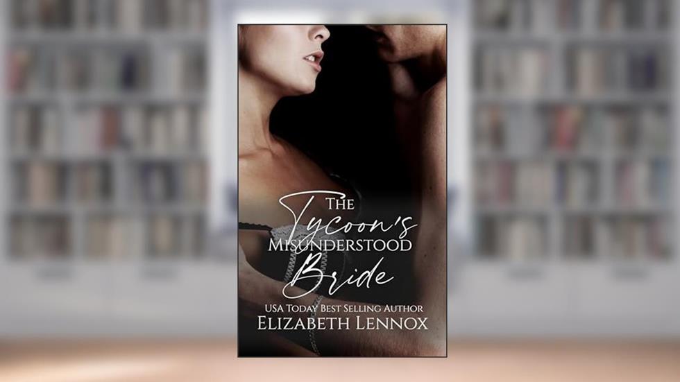 The Tycoon's Misunderstood Bride, written by Elizabeth Lennox