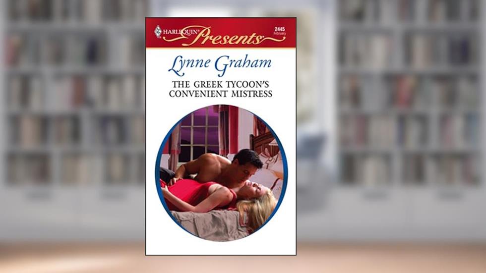 The Greek Tycoon's Convenient Mistress (The Greek Tycoons Book 10), written by Lynne Graham
