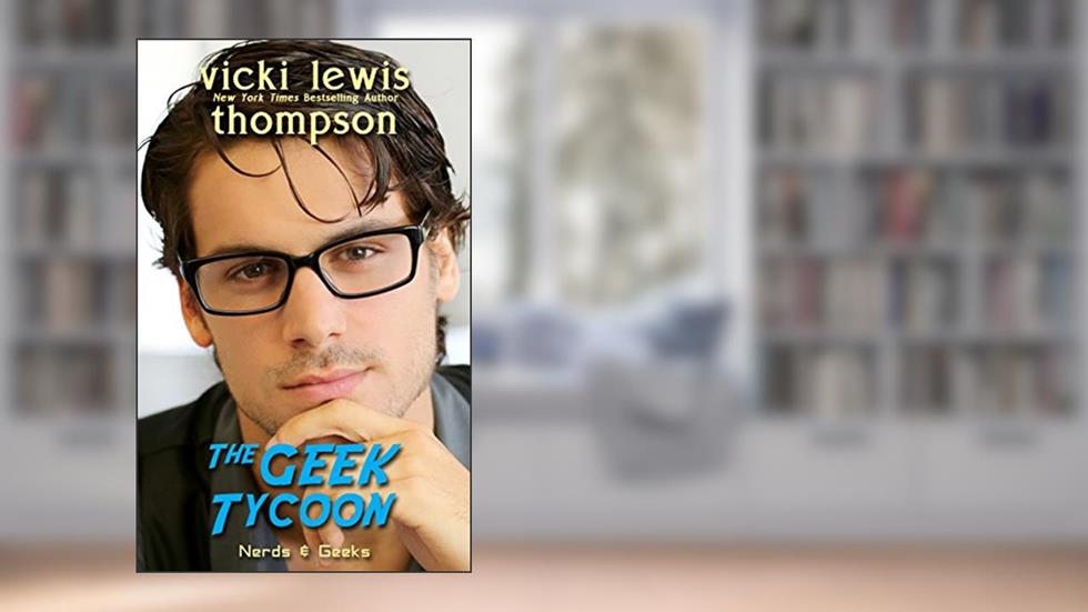 The Geek Tycoon (Nerds & Geeks Book 1), written by Vicki Lewis Thompson