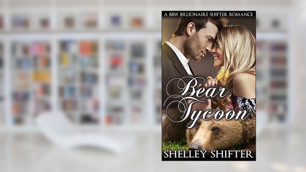 Bear Tycoon: A Billionaire Shifter Romance, written by Shelley Shifter