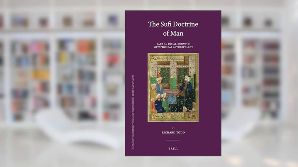 The Sufi Doctrine of Man: Sadr al-Din al-Qunawi's Metaphysical Anthropology (Islamic Philosophy, Theology and Science, 90), written by Richard Todd