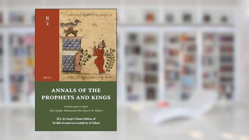 Annals of the Prophets and Kings II-2: Annales Quos Scripsit Abu Djafar Mohammed Ibn Djarir At-Tabari, M.J. de Goeje's Classic Edition of ... Al-?abari, II-2 (Arabic Edition), written by Tabari