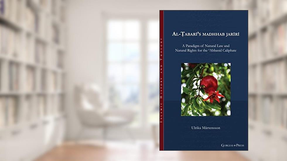 Al-?abari's madhhab jariri: A Paradigm of Natural Law and Natural Rights for the ?Abbasid Caliphate (Islamic History and Thought), written by Ulrika Mårtensson