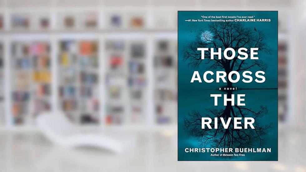 Those Across the River, written by Christopher Buehlman