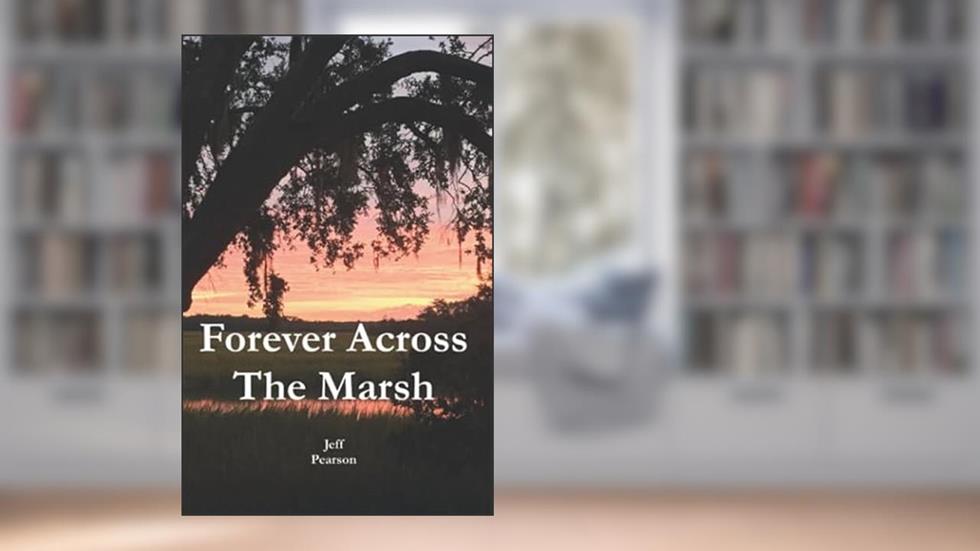 Forever Across The Marsh, written by Jeff Pearson