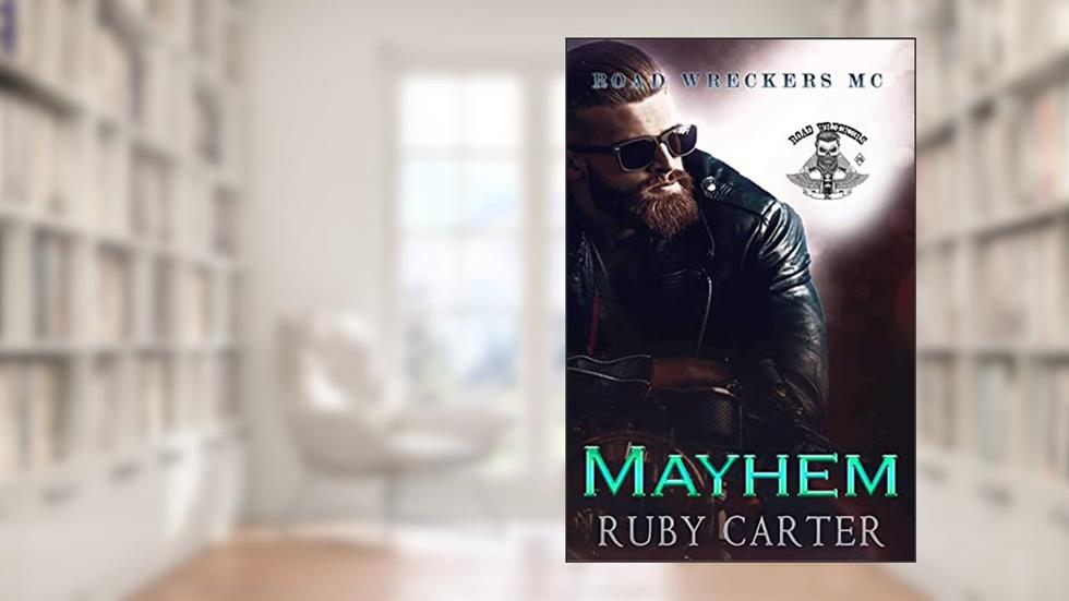 Mayhem (Road Wreckers MC Book 2), written by Ruby Carter