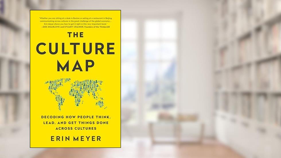 The Culture Map, written by Erin Meyer