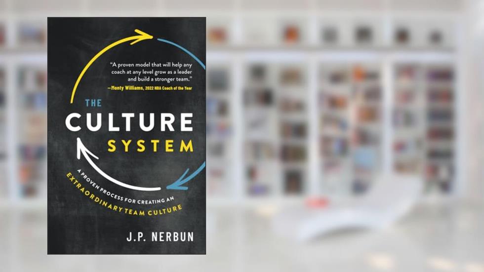 The Culture System: A Proven Process for Creating an Extraordinary Team Culture, written by J.P. Nerbun