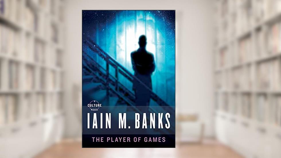 The Player of Games (Culture Book 2), written by Iain M. Banks