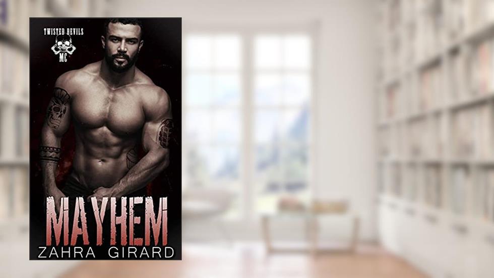 Mayhem (Twisted Devils MC Book 12), written by Zahra Girard