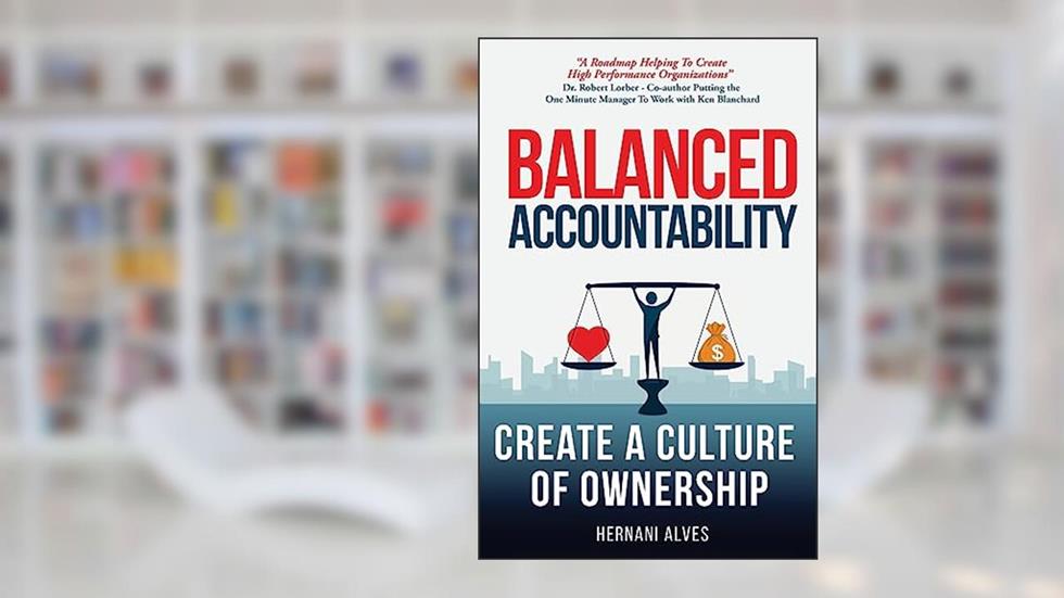 Balanced Accountability: Create a Culture of Ownership, written by Hernani Alves
