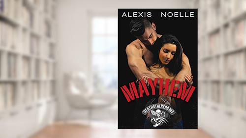Cover from Mayhem (Deathstalkers MC Book 5), written by Alexis Noelle