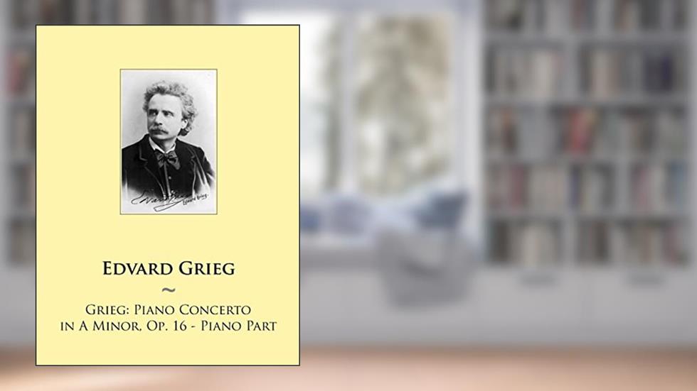 Grieg: Piano Concerto in A Minor, Op. 16 - Piano Part (Samwise Music for Piano), written by Edvard Grieg; Samwise Publishing