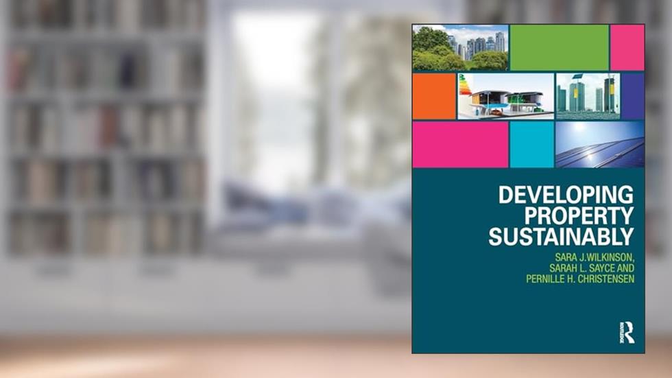 Developing Property Sustainably, written by Sara Wilkinson
