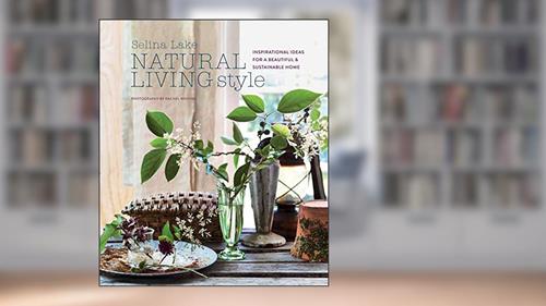 Cover from Natural Living Style: Inspirational ideas for a beautiful and sustainable home, written by Selina Lake