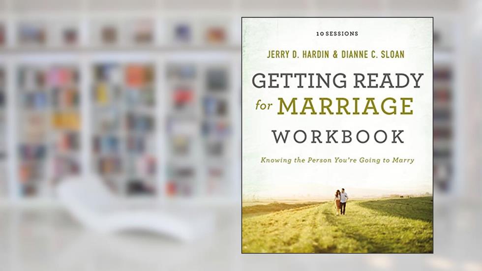 Getting Ready for Marriage Workbook: Knowing the Person You're Going to Marry, written by Dianne C. Sloan; Jerry Hardin