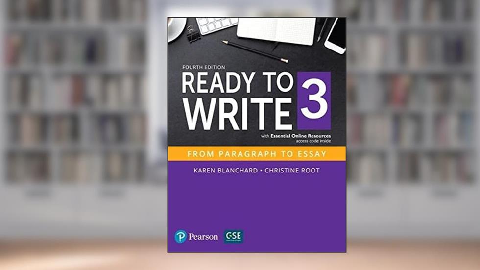 Ready to Write 3 with Essential Online Resources (4th Edition), written by Karen Blanchard; Christine Root