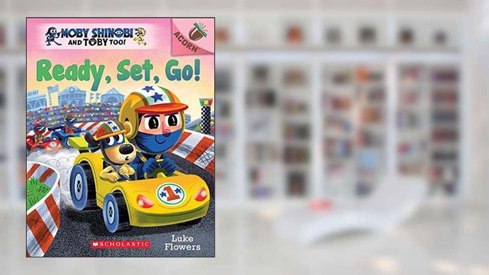Ready, Set, Go!: An Acorn Book (Moby Shinobi and Toby Too! #3), written by Luke Flowers