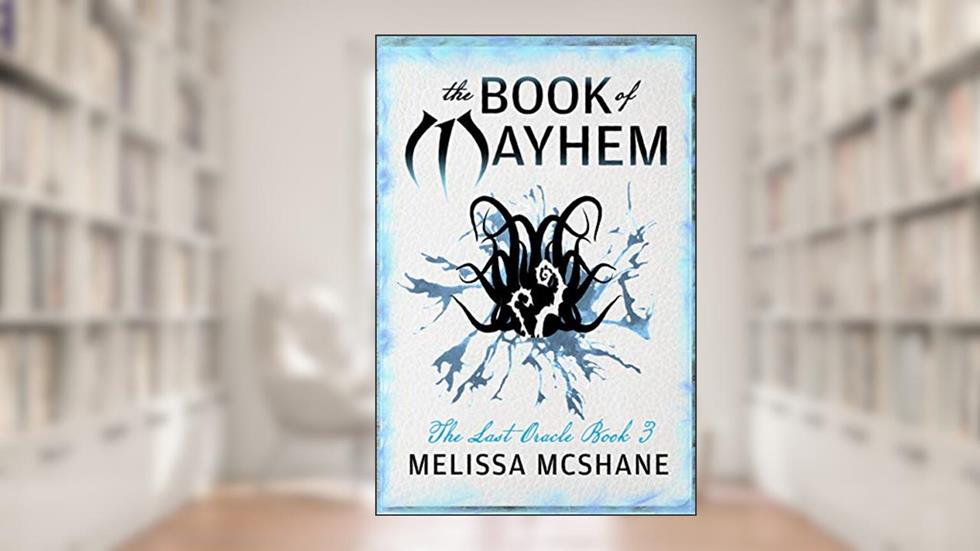 The Book of Mayhem (The Last Oracle 3), written by Melissa McShane