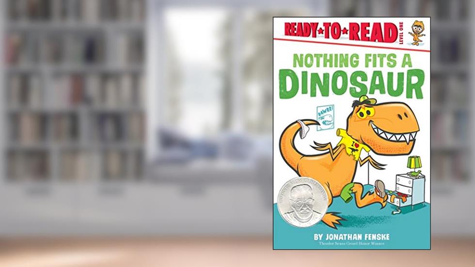 Nothing Fits a Dinosaur: Ready-to-Read Level 1, written by Jonathan Fenske