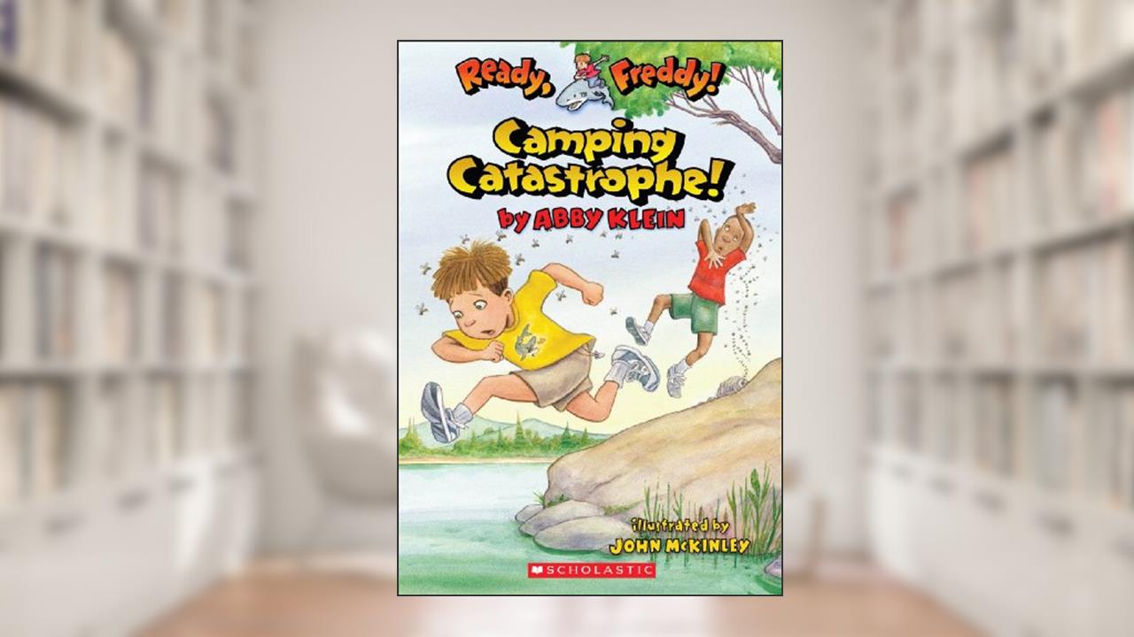Camping Catastrophe! (Ready, Freddy #14), written by Abby Klein