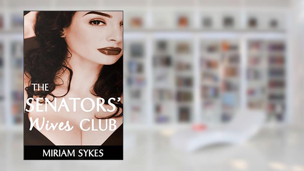 The Senators' Wives Club, written by Miriam Sykes