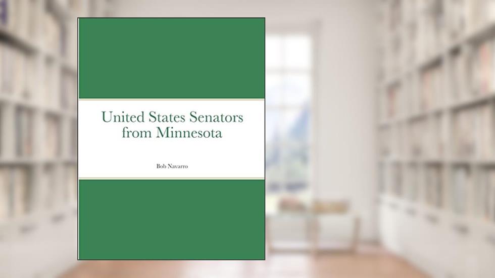 United States Senators from Minnesota, written by Bob Navarro