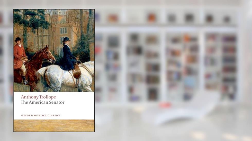 The American Senator (Oxford World's Classics), written by Anthony Trollope