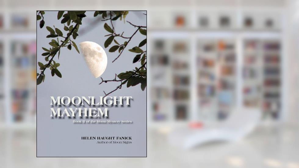 Moonlight Mayhem (Moon Mystery Series Book 2), written by Helen Haught Fanick