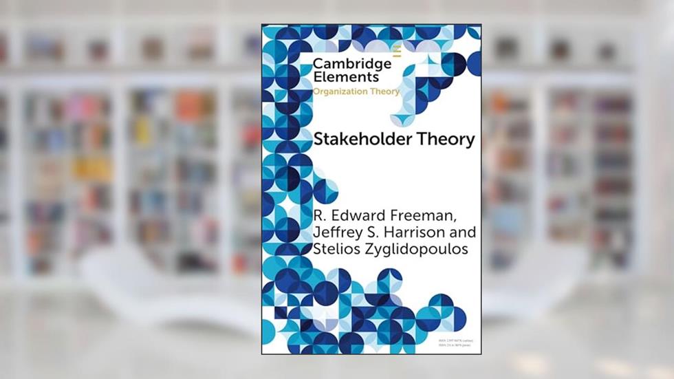 Stakeholder Theory: Concepts and Strategies (Elements in Organization Theory), written by R. Edward Freeman; Jeffrey S. Harrison; Stelios Zyglidopoulos