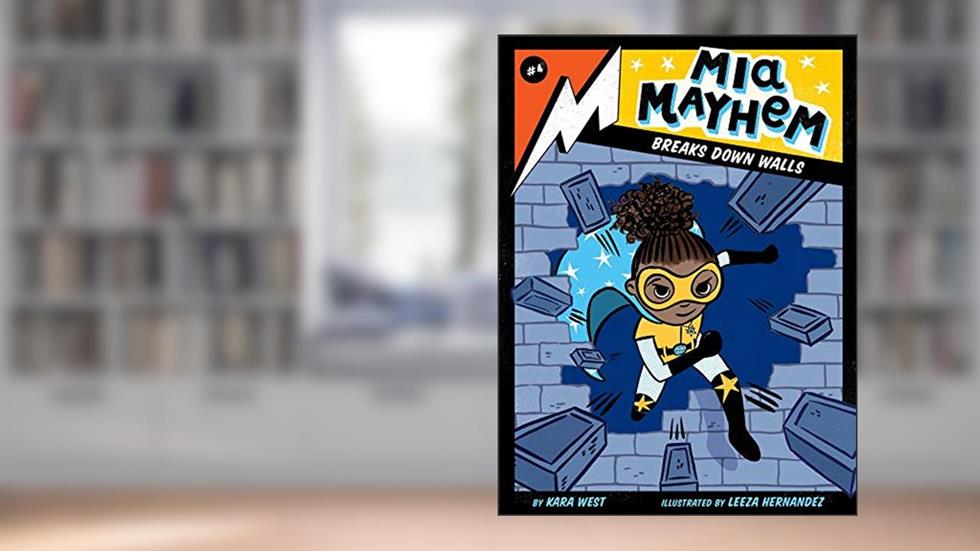 Mia Mayhem Breaks Down Walls (4), written by Kara West