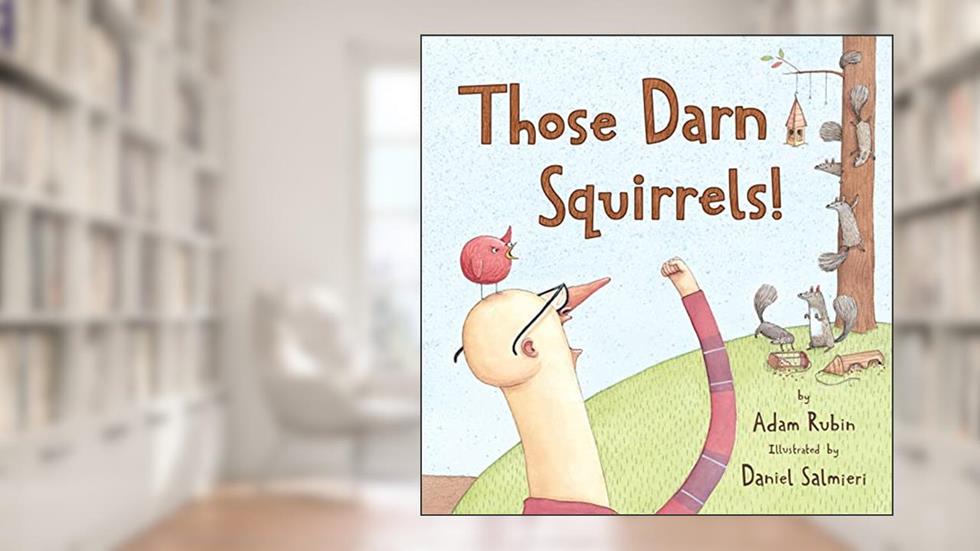 Those Darn Squirrels!, written by Adam Rubin