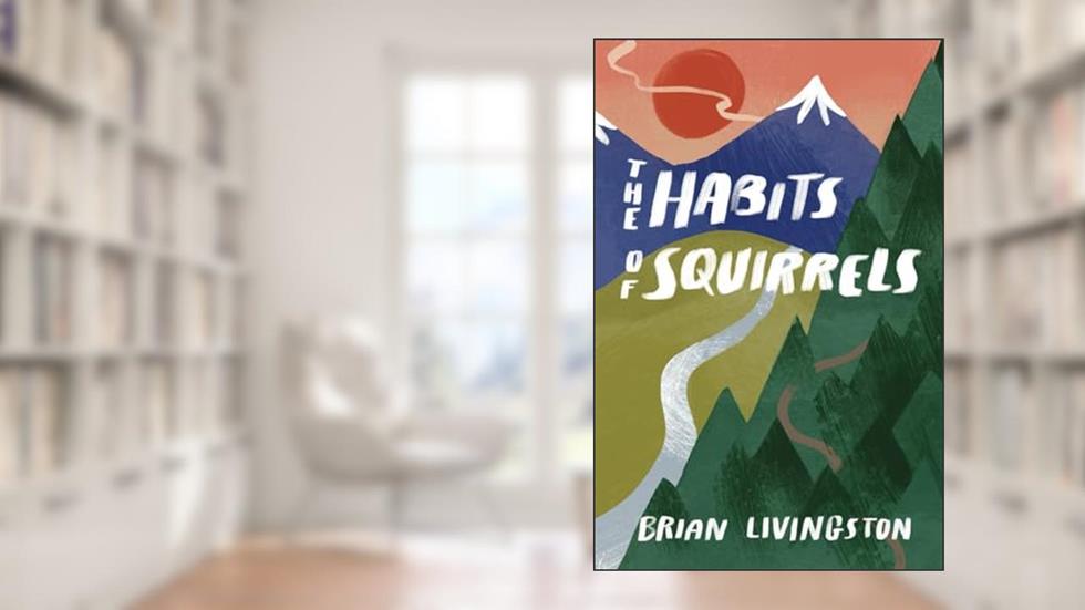 The Habits of Squirrels, written by Brian Livingston