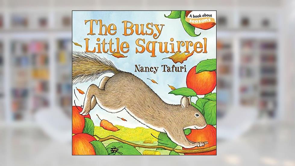 The Busy Little Squirrel (Classic Board Books), written by Nancy Tafuri